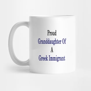 Proud Granddaughter Of A Greek Immigrant Mug